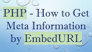 Download the video "PHP - How to Get Meta Information by EmbedURL"