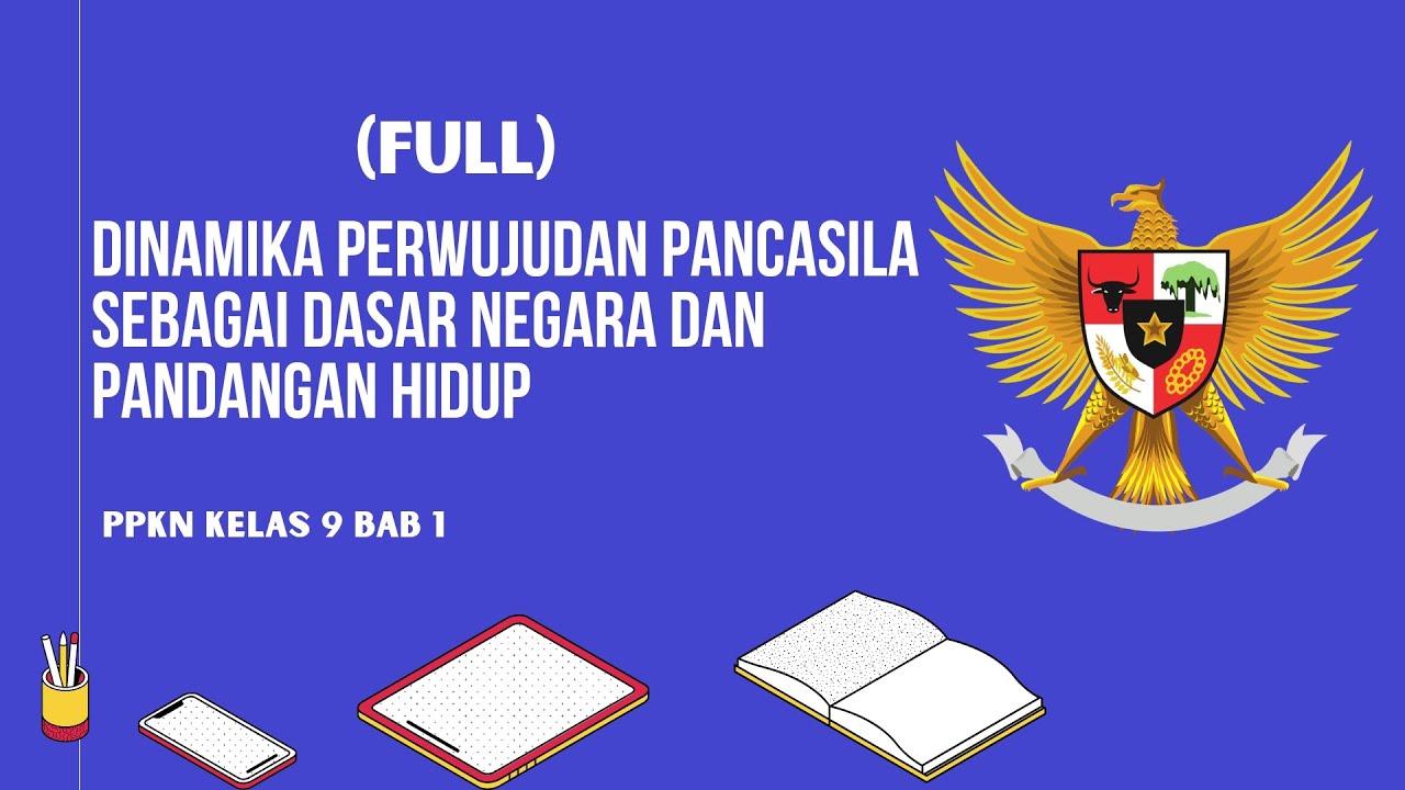 (FULL) DINAMIKA PERWUJUDAN PANCASILA SEBAGAI DASAR NEGARA DAN PANDANGAN HIDUP | PPKN KELAS 9 BAB 1