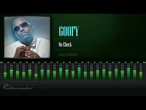 Goofy - No Check (Juice Riddim) [HD]