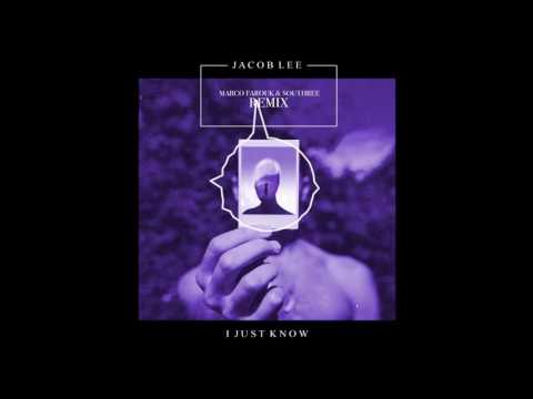 Jacob Lee - I Just Know (Marco Farouk & Southree Remix)