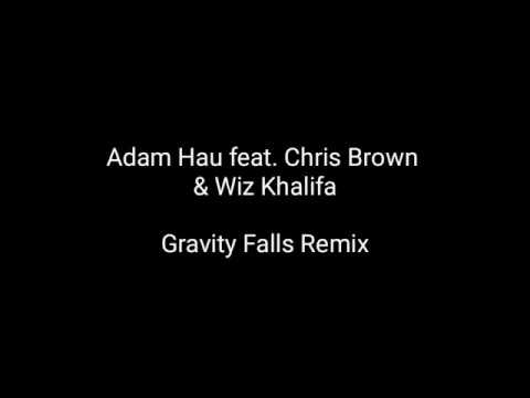 Adam Hau- Gravity Falls Remix (Lyrics) Ft. Chris Brown & Wiz Khalifa (Till I Die)