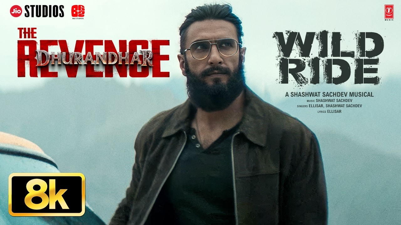 Wild Ride 8K Full Video | Dhurandhar The Revenge | Ranveer Singh | Shashwat Sachdev | Ellisar