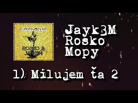 Jayk3M & Rosko - Milujem ťa 2 ft. Mopy (ČIERNA MAČKA EP)