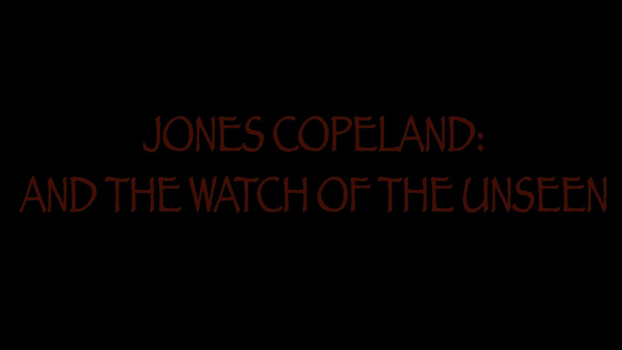 JONES COPELAND : AND THE WATCH OF THE UNSEEN