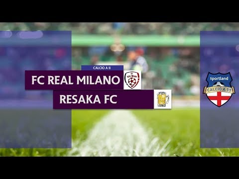FC REAL MILANO vs RESAKA FC - Campionato C11