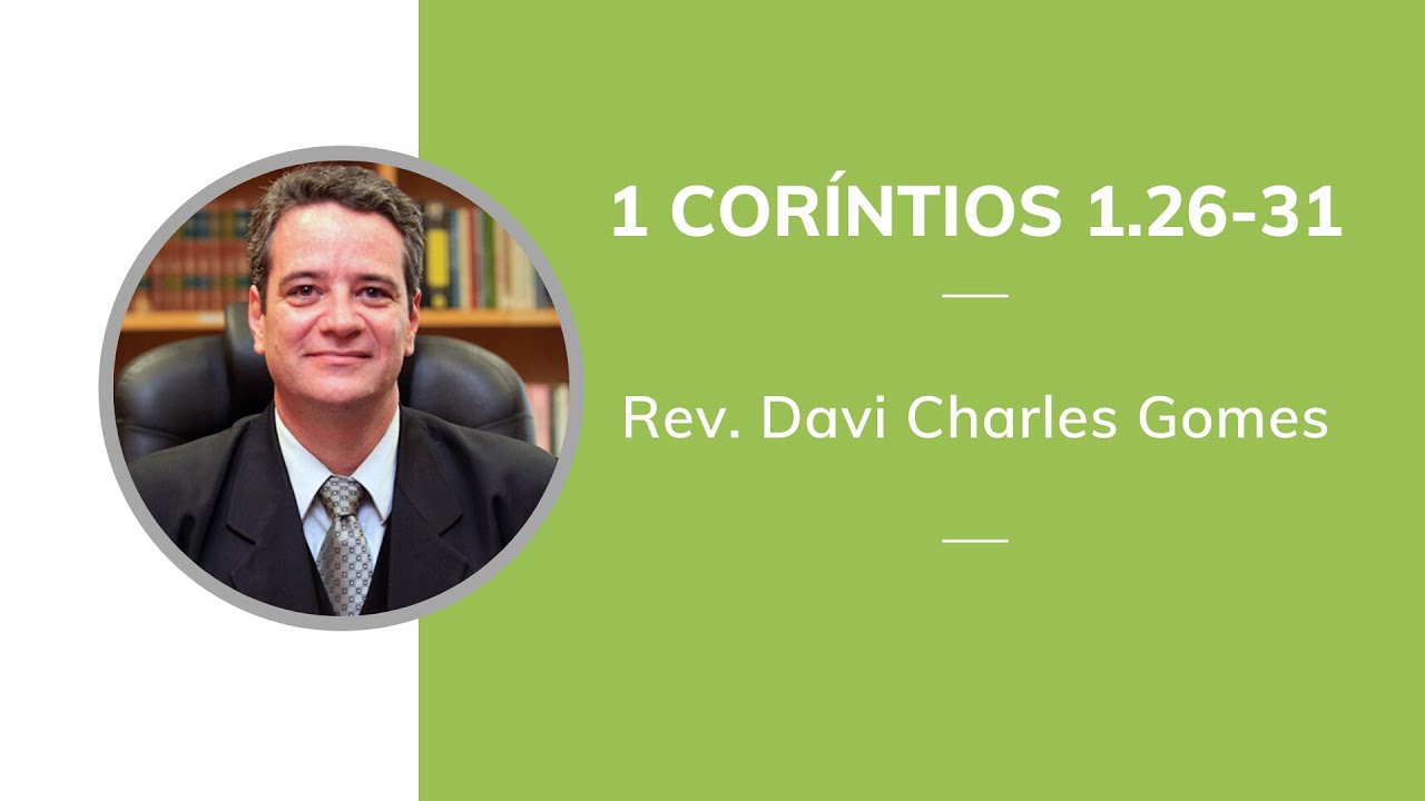 I Coríntions 1:26-31 (Noite) - 01/05/22 - Rev. Davi Charles Gomes