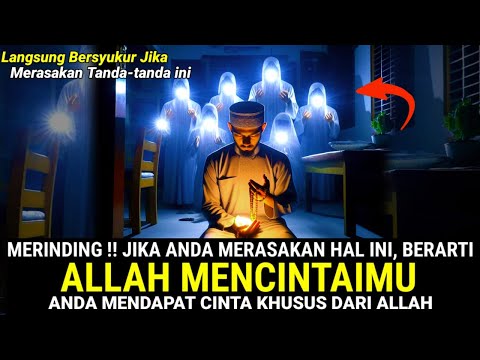 CATET ! 9 CIRI  DAN  TANDA ORANG YANG MENDAPATKAN CINTA KHUSUS DARI ALLAH SWT SEMOGA ANDA TERMASUK G