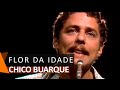 Chico Buarque canta: Flor da Idade (DVD Bastidores)