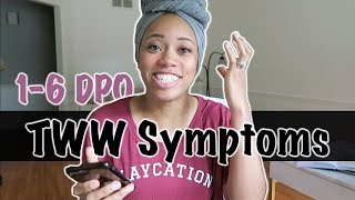TWW  Symptoms 1 DPO - 6DPO | Implantation | Baby #1