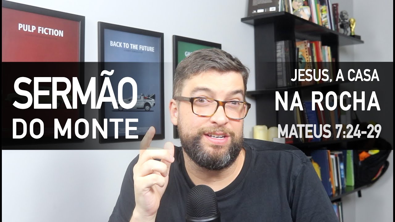 Jesus, a casa na ROCHA  (Mateus 7:24-29) - Sermão do Monte com Marcos Botelho