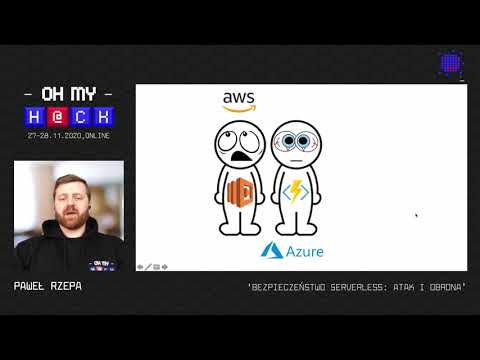 Oh My H@ck 2020 - Paweł Rzepa - Bezpieczeństwo serverless: atak i obrona