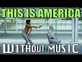 CHILDISH GAMBINO - This Is America (#WITHOUTMUSIC Parody)