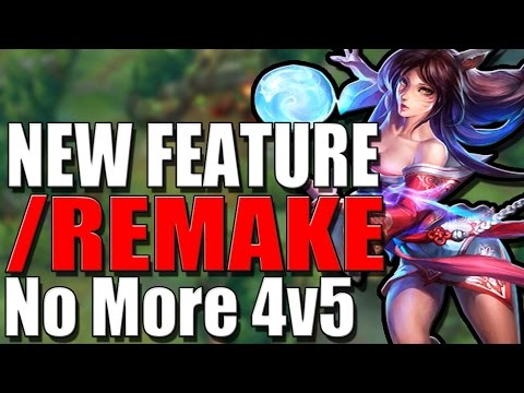 /REMAKE - You Can FINALLY REMAKE 4v5 GAMES!!!! - League of Legends