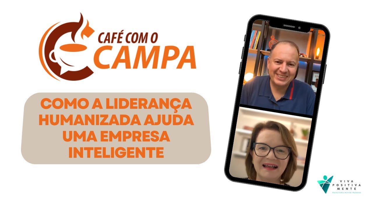 Como a liderança humanizada ajuda uma empresa inteligente | Café com o Campa Ep. 12