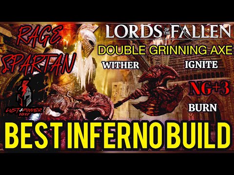 LORDS OF THE FALLEN "RAGE SPARTAN" BEST INFERNO S-TIER DOUBLE GRINNING AXE WITHER BURN IGNITE BUILD