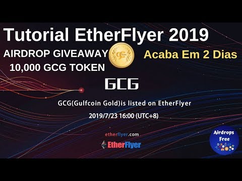 Tutorial EtherFlyer 2019 + AIRDROP GIVEAWAY 10,000 GCG TOKEN (Acaba Em 2 Dias!!)