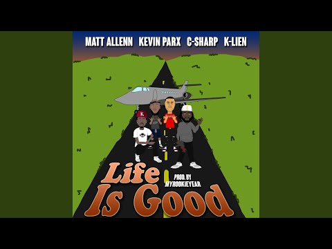 Life Is Good (feat. Kevin Parx, C-Sharp & K-Lien)