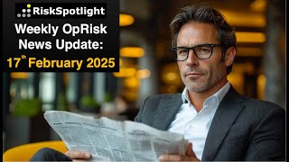 Weekly OpRisk Updates: API security, Anti-Money Laundering, Quantum, DEI (17th February 2025)