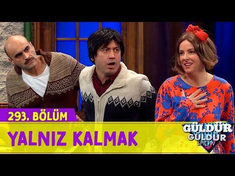 Yalnız Kalmak - 293.Bölüm (Güldür Güldür Show)