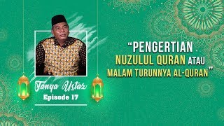 TANYA USTAZ - Pengertian Nuzulul Quran atau Malam Turunnya Alquran