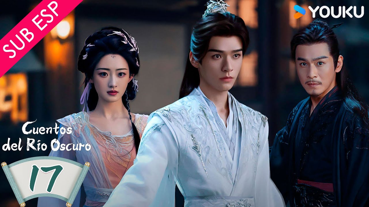 【SUB ESP】 Cuentos del Río Oscuro EP17 | Gong Jun / Peng Xiaoran / Qiao Zhenyu / Chang Huasen | YOUKU