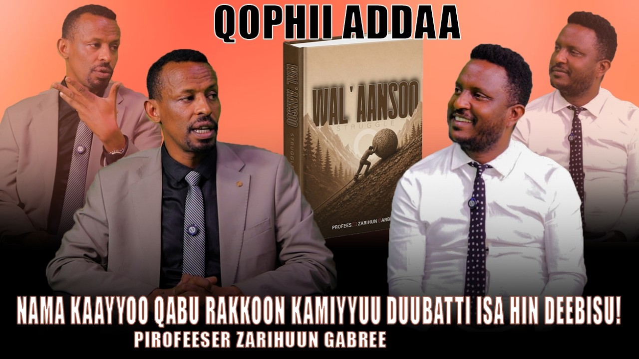 Nama Kaayyoo Qabu Rakkoon Kamiyyuu Duubatti Isa Hin Deebisu ! Pirof. Zarihuun Gabree - Qophii Addaa