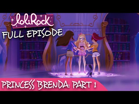 LoliRock : Season 2, Episode 7 - Princess Brenda (Part 1) 💖 FULL EPISODE! 💖