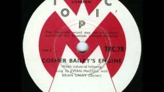 Ewan MacColl - Cosher Bailey's Engine