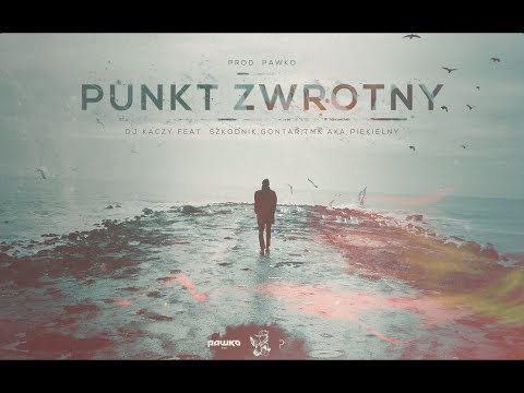 Dj Kaczy feat. Szkodnik, Gontar, TMK aka Piekielny - Punkt zwrotny (prod.Pawko)