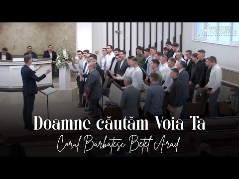 Corul Bărbătesc Betel Arad | Doamne căutăm Voia Ta