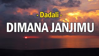 Download lagu DADALI- Dimana janjimu ( lirik) mp3 Download lagu DADALI- Dimana janjimu ( lirik) mp3