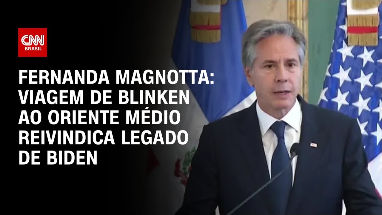 Fernanda Magnotta: Viagem de Blinken ao Oriente Médio reivindica legado de Biden | CNN
