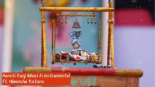Aarati Kunj Bihari Ki instrumental | Himanshu Katara |