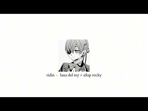 ridin   -    lana del rey   +   a$ap rocky     (      1 hour version      )