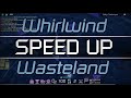 Whirlwind Wasteland SPEED UP // FE2