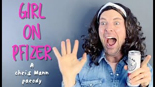 GIRL ON PFIZER - A Chris Mann Parody