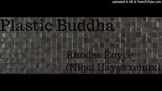 Plastic Buddha - Rhodes Royce (Nigel Hayes remix)