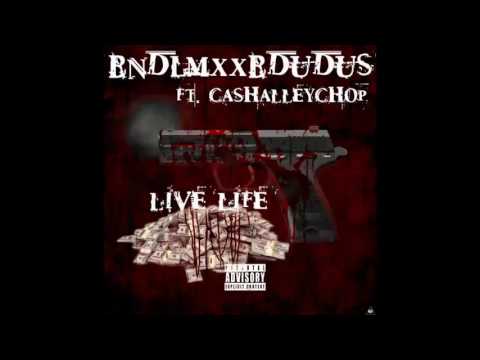 BNDLMXXBDUDUS - Live Life ft. Cash Alley Chop (Audio)