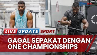 One Championship Gagal Capai Kesepakatan dengan Francis Ngannou, Tak Temukan Visi Misi yang Sama