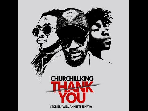 Churchill King - Thank You ft Stonee Jiwe & Annette Tenaya