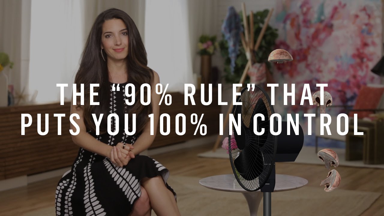 The “90% Rule” That Puts You 100% In Control Of Everything