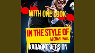 With One Look (In the Style of Michael Ball) (Karaoke Version)