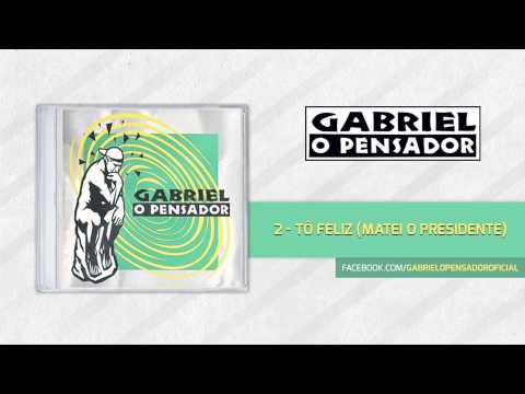Gabriel o Pensador - Tô Feliz (Matei O Presidente)