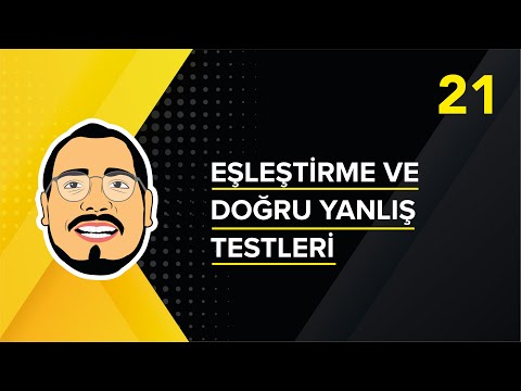 VİDEO-21 EŞLEŞTİRME VE DOĞRU YANLIŞ TESTLERİ