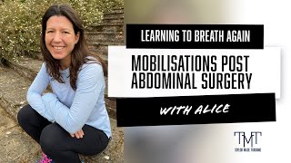 Learning to breath again and gentle mobilisations post abdominal surgery - with Alice