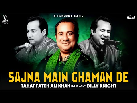 Sajna Main Ghaman De | Rahat Fateh Ali Khan | Billy Knight | New Remix | Hi-Tech Music