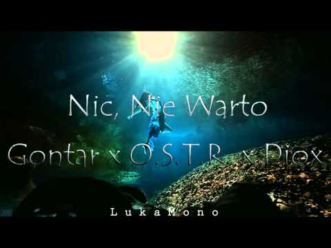 Gontar x O.S.T.R. x Diox - Nic, Nie Warto (Prod. Dżony) [LukaMono Blend]
