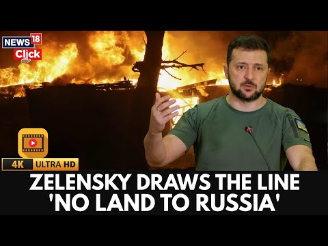 Russia Ukraine War | Ukraine Will Not Cede Its Land, Warns Zelensky | Putin | Trump | 4K | N18G