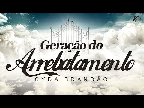 Cyda Brandão | Geração do Arrebatamento - [Lyric Oficial]