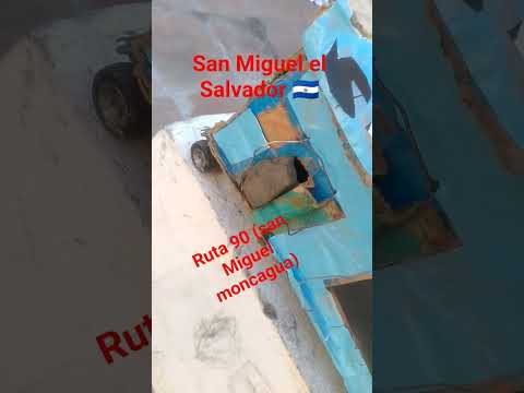 RUTA 90 SAN MIGUEL MONCAGUA EL SALVADOR